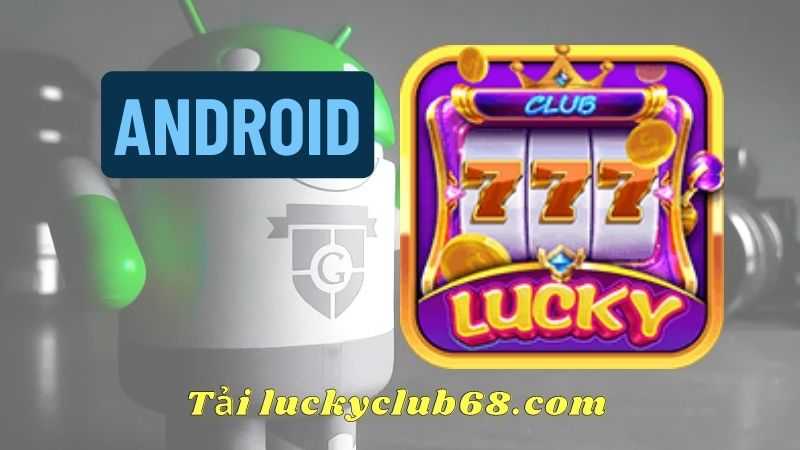 cach-tai-luckyclub-cho-android.jpg