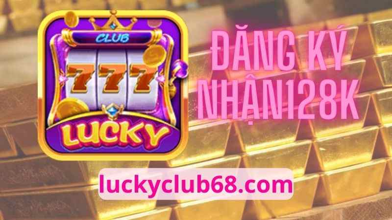 Chương trình khuyến mãi tại Lucky Club