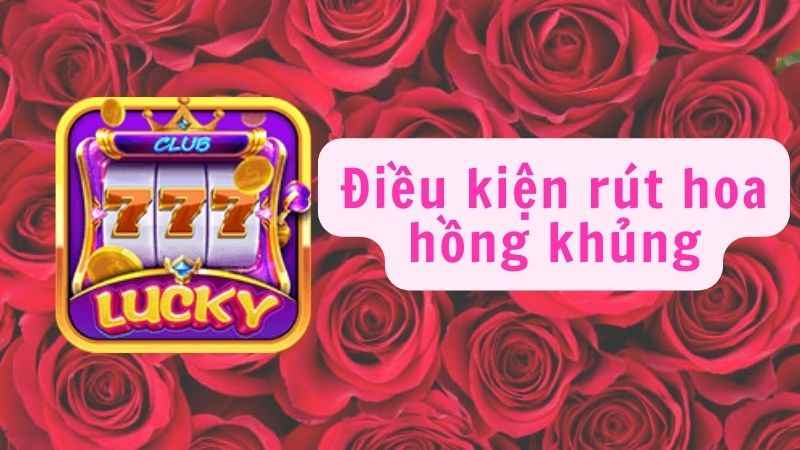 Điều kiện để rút hoa hồng từ cổng game Lucky club